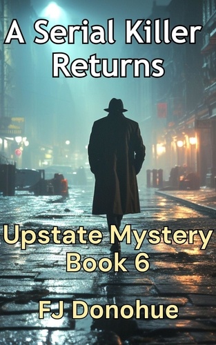  fj donohue - A Serial Killer Returns - Upstate Mystery, #6.