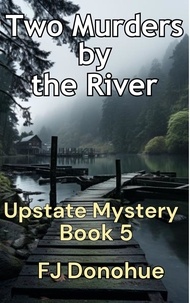  fj donohue - Two Murders by the River - Upstate Mystery, #5.