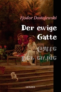 Fjodor Dostojewski - Der ewige Gatte.