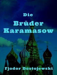 Fjodor Dostojewski - Die Brüder Karamasow.