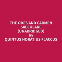 The Odes and Carmen Saeculare (Unabridged)