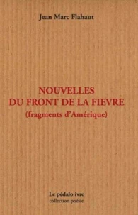 Nouvelles du front de la fièvre (Fragments d'amérique)