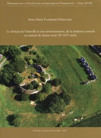 Le château de Vatteville et son environnement, de la résidence comtale au manoir de chasse royal, XIe-XVIe siècle