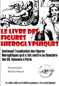 Le Livre des figures hiéroglyphiques [édition intégrale revue et mise à jour]