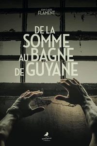 De la Somme au bagne de Guyane