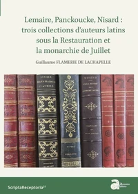 Lemaire, Panckoucke, Nisard : trois collections d'auteurs latins sous la Restauration et la monarchie de Juillet