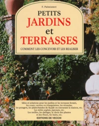 Petits Jardins Et Terrasses. Comment Les Concevoir Et Les Realiser