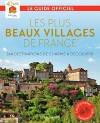 Flammarion - Les Plus Beaux Villages de France - 164 destinations de charme à découvrir, Guide officiel.