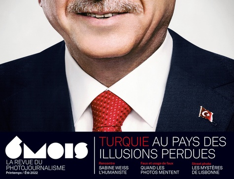 6 mois - La revue du photo-journalisme N° 23, printemps-été 2022 Turquie, au pays des illusions perdues