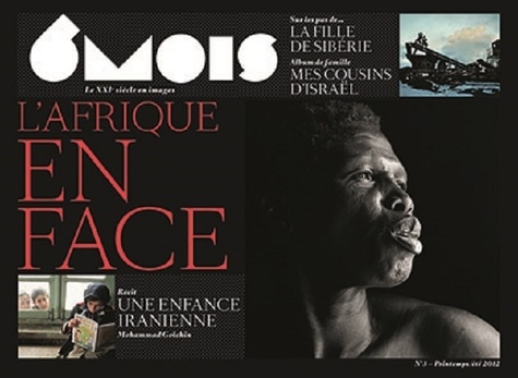 Laurent Beccaria et Patrick de Saint-Exupéry - 6 mois - Le XXIe siècle en images N° 3, printemps/été 2012 : L'Afrique en face.