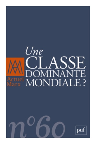 Gérard Duménil - Actuel Marx N° 60, deuxième semestre 2016 : Une classe dominante mondiale ?.