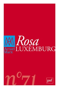 Jean-Numa Ducange et Guillaume Fondu - Actuel Marx N° 71, premier semestre 2022 : Rosa Luxemburg.