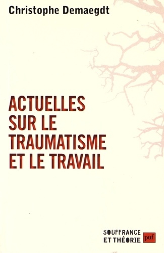 Christophe Demaegdt - Actuelles sur le traumatisme et le travail.