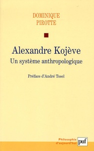 Dominique Pirotte - Alexandre Kojève - Un système anthropologique.