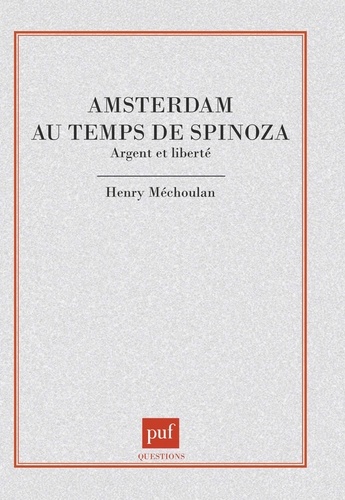 Amsterdam au temps de Spinoza. Argent et liberté