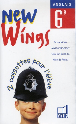 Martine Bélorgey et Fiona Morel - Anglais 6ème New Wings - 2 cassettes pour l'élève.