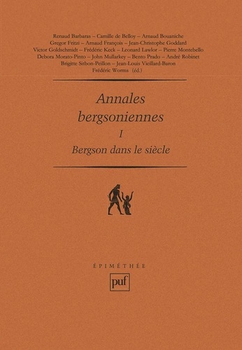 Frédéric Worms - Annales bergsoniennes - Tome 1, Bergson dans le siècle.