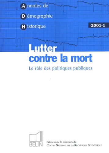  Belin - Annales de Démographie Historique N° 1/2001 : Lutter contre la mort - Le rôle des politiques publiques.