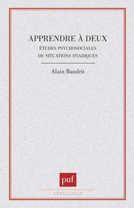 APPRENDRE A DEUX. Etudes psychosociales de situations dyadiques