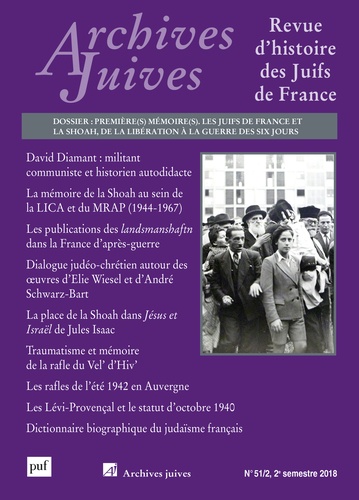 Archives juives N° 51/2, 2e semestre 2018 Première(s) mémoire(s). Les Juifs de France et la Shoah, de la libération à la guerre des Six Jours