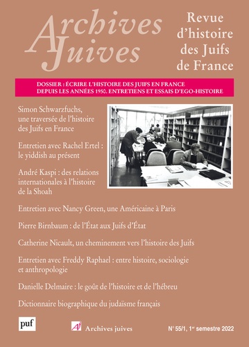 Archives juives N° 55/1, 1er semestre 2022 Dossier : Ecrire l'histoire des Juifs en France depuis les années 1950 - Entretiens et essais d'ego-histoire