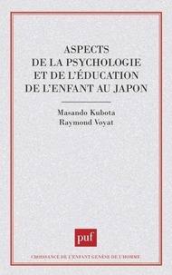 Raymond Voyat et M Kubota - Aspects de la psychologie et de l'éducation de l'enfant au Japon.