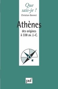 Christian Bonnet - Athènes - Des origines à 338 av J-C.