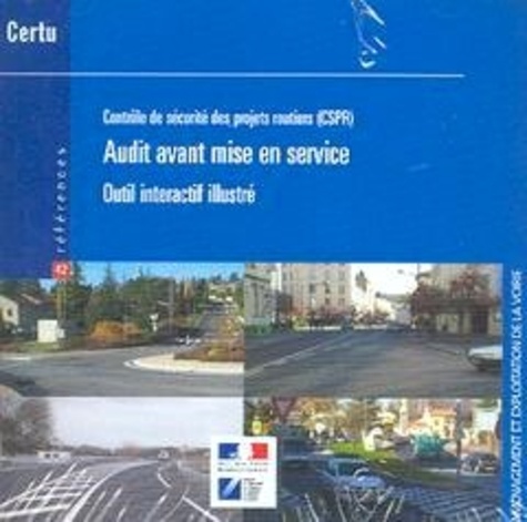  CERTU - Audit avant mise en service : contrôle de sécurité des projets routiers (CSPR) - Outil interactif illustré, CD-ROM.