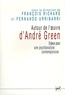 François Richard et Fernando Urribarri - Autour de l'oeuvre d'André Green - Enjeux pour une psychanalyse contemporaine.