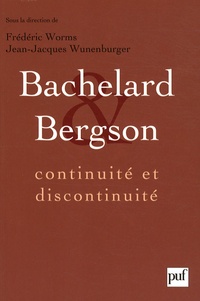 Bachelard et Bergson - Continuité et discontinuité ? Une relation philosophique au coeur du XXe siècle.pdf