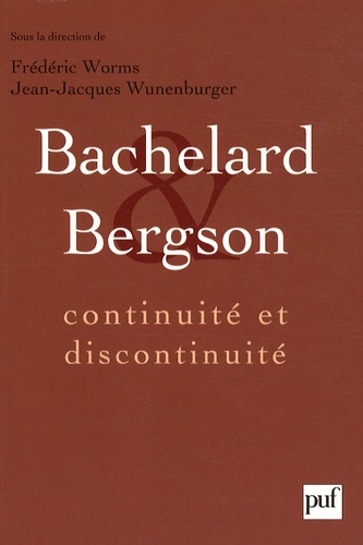 Bachelard et Bergson. Continuité et discontinuité ? Une relation philosophique au coeur du XXe siècle