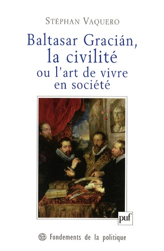 Baltasar Gracian, la civilité ou l'art de vivre en société