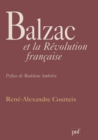 René-Alexandre Courteix - Balzac et la Révolution française - Aspects idéologiques et politiques.