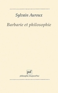 Sylvain Auroux - Barbarie et philosophie.