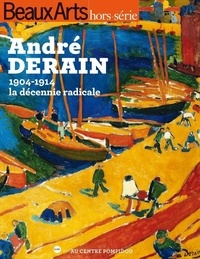 Joséphine Bindé et Stéphane Guégan - Beaux Arts Magazine Hors-série : André Derain - 1904-1914 la décennie radicale.