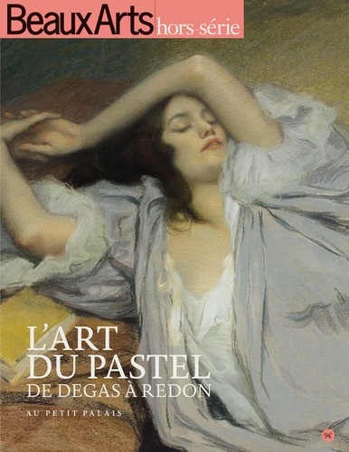 Sophie Flouquet et Magali Lesauvage - Beaux Arts Magazine Hors-série : L'art du pastel - De Degas à Redon.