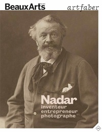 Claude Pommereau - Beaux Arts Magazine Hors-série : Nadar, inventeur, entrepreneur et photographe.