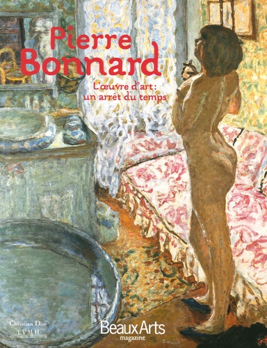 Laurence Castany et Ann Hindry - Beaux Arts Magazine Hors-série : Pierre Bonnard - L'oeuvre d'art : un arrêt du temps.