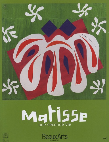 Hanne Finsen et François Legrand - Beaux Arts Magazine N° Hors-Série : Matisse - Une seconde vie Exposition du 16 mars au 17 juillet 2005 au musée du Luxembourg à Paris.