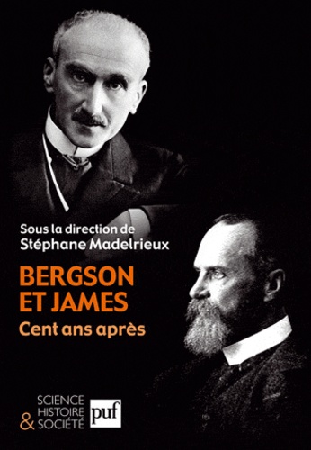 Stéphane Madelrieux - Bergson et James, cent ans après.
