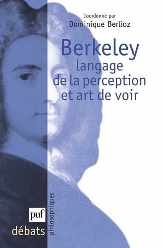 Dominique Berlioz - Berkeley, Langage de la perception et art de voir.