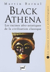 Martin Bernal - BLACK ATHENA. - Les racines afro-asiatiques de la civilisation classique, Volume 2, Les sources écrites et archéologiques.