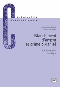 Jean-Louis Hérail et Patrick Ramaël - BLANCHIMENT D'ARGENT ET CRIME ORGANISE. - La dimension juridique.