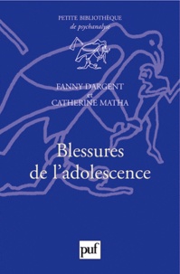 Fanny Dargent et Catherine Matha - Blessures de l'adolescence.