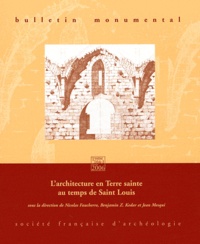 Nicolas Faucherre et Benjamin Kedar - Bulletin monumental N° 164-1/2006 : L'architecture en Terre sainte au temps de Saint Louis.