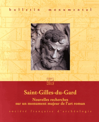 Eliane Vergnolle - Bulletin monumental N° 171-4, Décembre 2013 : Saint-Gilles-du-Gard - Nouvelles recherches sur un monument majeur de l'art roman.