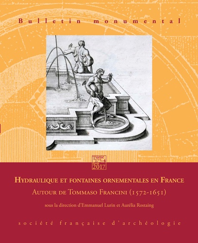 Bulletin monumental N° 175-4, décembre 2017 Hydraulique et fontaines ornementales en France