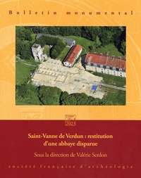 Valérie Serdon - Bulletin monumental N° 181-4, décembre 2023 : Saint-Vanne de Verdun : restitution d'une abbaye disparue.