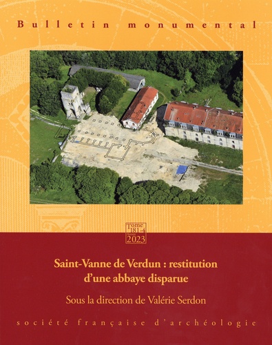 Bulletin monumental N° 181-4, décembre 2023 Saint-Vanne de Verdun : restitution d'une abbaye disparue