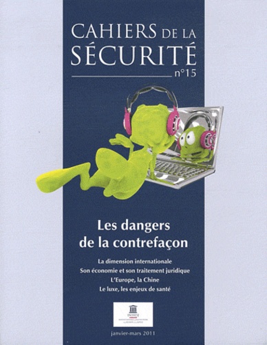 Patrice Hernu - Cahiers de la sécurité N° 15, janvier-mars : Les dangers de la contrefaçon.